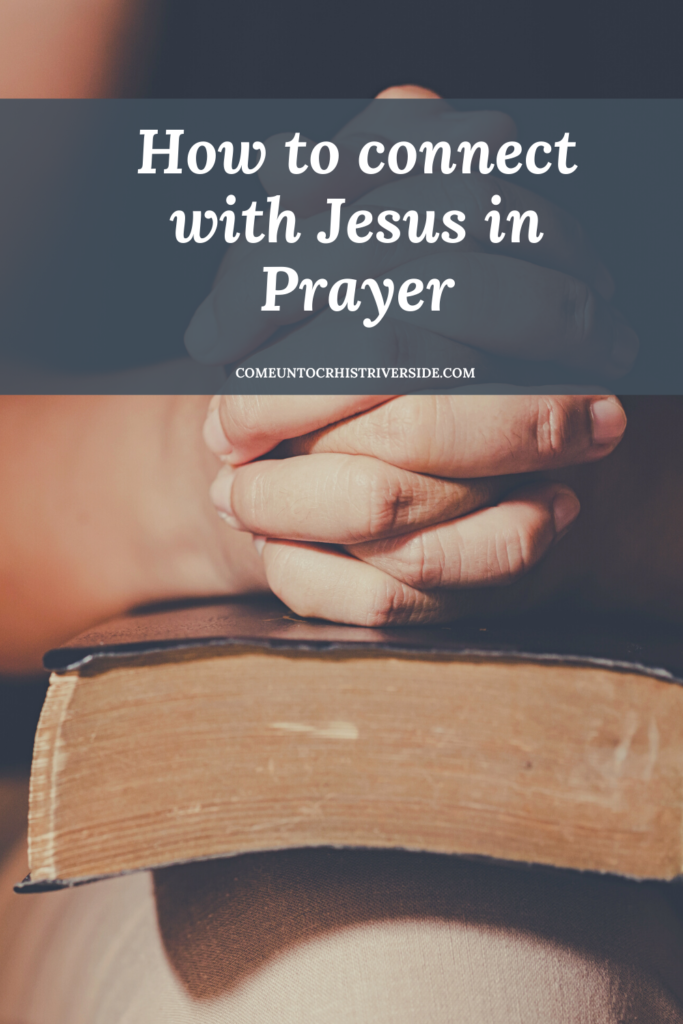 How to connect with Jesus in Prayer